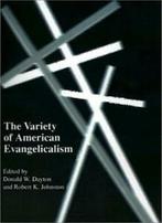 The Variety of American Evangelicalism. Dayton, Donald W Dayton, Zo goed als nieuw, Verzenden