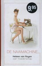 De naaimachine 9789049952075 Heleen van Royen, Boeken, Verzenden, Gelezen, Heleen van Royen