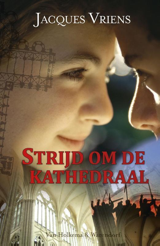Strijd om de kathedraal 9789000305254 Jacques Vriens, Boeken, Kinderboeken | Jeugd | 10 tot 12 jaar, Zo goed als nieuw, Verzenden