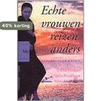 Echte vrouwen reizen anders 9789058470027 Auteur, Boeken, Verzenden, Zo goed als nieuw, Auteur