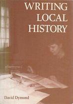 Writing Local History: A Practical Guide by David Dymond, Verzenden, Gelezen, David Dymond