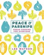 Peace and Parsnips : Vegan Cooking for Everyone Lee Watson, Verzenden, Gelezen, Lee Watson