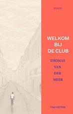 Welkom bij de club 9789493304468 Thomas van der Meer, Verzenden, Gelezen, Thomas van der Meer