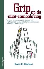 Grip op de mini-samenleving 9789461645579 Iliass El Hadioui, Boeken, Verzenden, Gelezen, Iliass El Hadioui