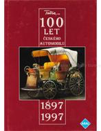 TATRA 100 LET, CESKEHO AUTOMOBILU 1897 - 1997 ( HISTORIE, Nieuw, Author