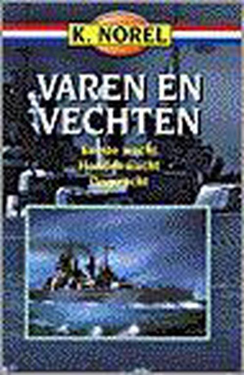 Varen en vechten 9789000026289 K. Norel, Boeken, Kinderboeken | Jeugd | 13 jaar en ouder, Zo goed als nieuw, Verzenden