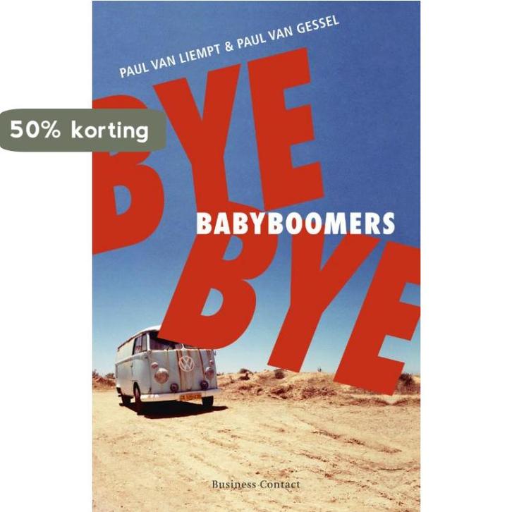 Bye bye babyboomers 9789047003281 Paul van Gessel, Boeken, Politiek en Maatschappij, Gelezen, Verzenden
