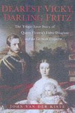 Dearest Vicky, darling Fritz: the tragic love story of Queen, Gelezen, John Van Der Kiste, Verzenden