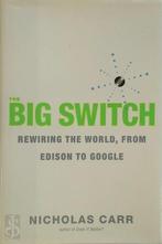 The big switch: Rewiring the world, from Edison to Google, Verzenden, Nieuw