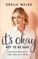 Its okay not to be okay: moving forward one day at a time, Boeken, Gelezen, Sheila Walsh, Verzenden