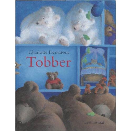 Tobber 9789056373955 Charlotte Dematons, Boeken, Kinderboeken | Kleuters, Gelezen, Verzenden