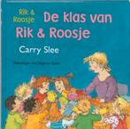 De klas van Rik & Roosje / Rik en Roosje 9789049921125, Boeken, Kinderboeken | Kleuters, Verzenden, Gelezen, Carry Slee