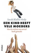 Een kind heeft vele moeders 9789046806562 Sarah Blaffer Hrdy, Boeken, Verzenden, Zo goed als nieuw, Sarah Blaffer Hrdy