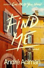 Find me / Call Me By Your Name / 2 9780374909819, Verzenden, Zo goed als nieuw, André Aciman