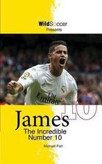 Soccer Stars- James The Incredible Number 10 9781938591389, Verzenden, Gelezen, Michael Part