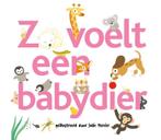 Zo voelt een babydier / Zo voelt 9789025754136, Verzenden, Gelezen