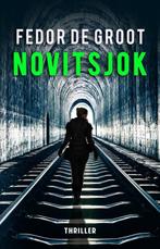 Novitsjok 9789493266841 Fedor de Groot, Boeken, Verzenden, Gelezen, Fedor de Groot