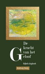 De kracht van het geloof 9789402903850 Matthew Henry, Boeken, Godsdienst en Theologie, Verzenden, Zo goed als nieuw, Matthew Henry