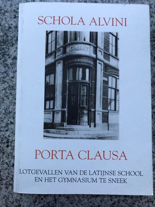 Schola Alvini - Porta Clausa. Gymnasium Sneek, Boeken, Geschiedenis | Stad en Regio, 20e eeuw of later, Gelezen, Verzenden