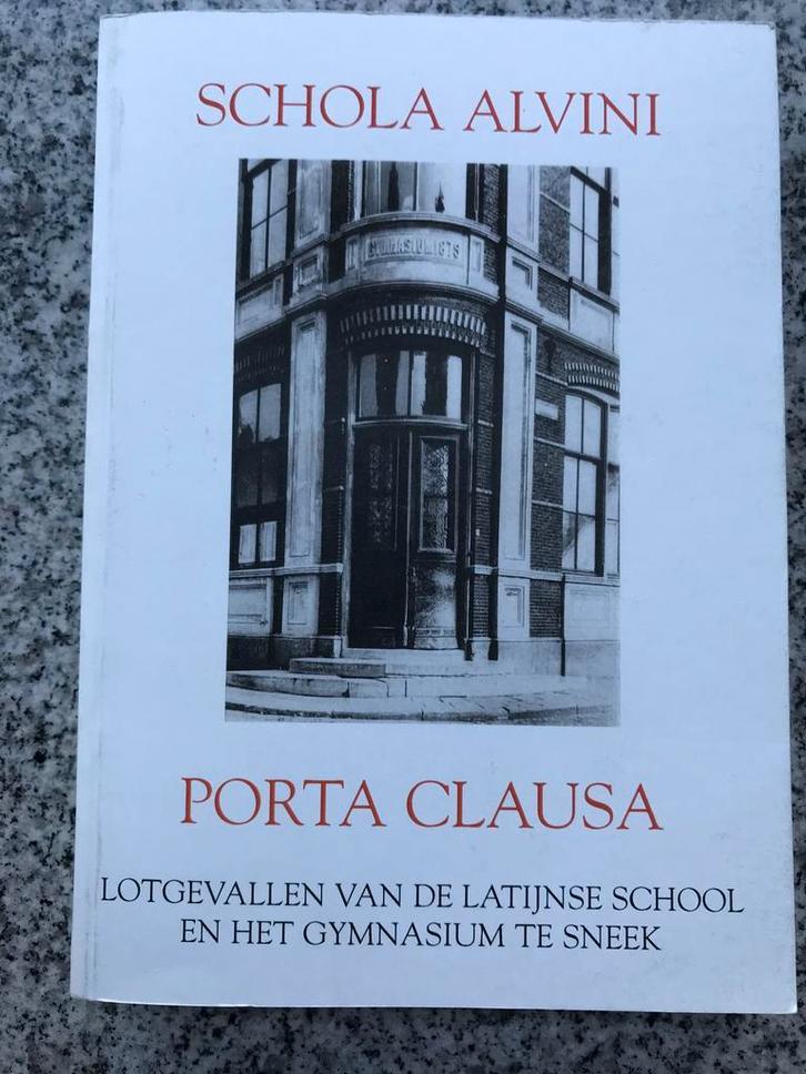 Schola Alvini - Porta Clausa. Gymnasium Sneek, Boeken, Geschiedenis | Stad en Regio, 20e eeuw of later, Gelezen, Verzenden