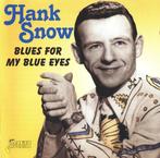 cd - Hank Snow - Blues For My Blue Eyes, Verzenden, Zo goed als nieuw