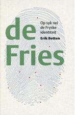 9789082073829 De Fries Op syk nei de Fryske identiteit, Boeken, Verzenden, Nieuw, Erik Betten