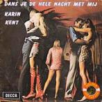 vinyl single 7 inch - Karin Kent - Dans Je De Hele Nacht..., Cd's en Dvd's, Vinyl Singles, Verzenden, Zo goed als nieuw