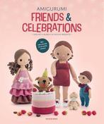 Amigurumi Friends and Celebrations 9789491643408, Verzenden, Zo goed als nieuw