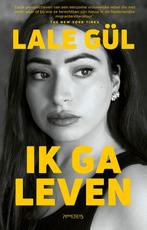 Ik ga leven 9789044654639 Lale Gül, Verzenden, Gelezen, Lale Gül