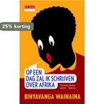 Op een dag zal ik schrijven over Afrika 9789044525304, Boeken, Verzenden, Gelezen, Binyavanga Wainaina