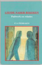 Liefde nader bekeken 9789020259940 E. Pierrakos, Boeken, Verzenden, Gelezen, E. Pierrakos