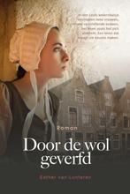 9789464250114 Door de wol geverfd | Tweedehands, Boeken, Verzenden, Zo goed als nieuw, Esther van Lunteren