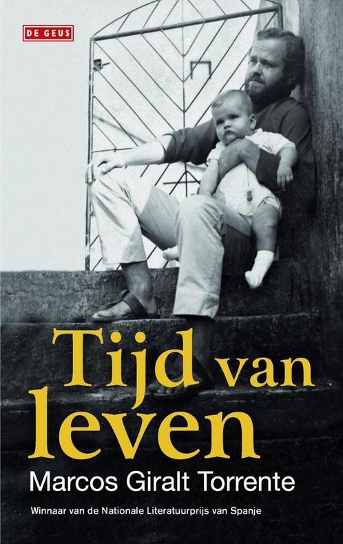 Tijd van leven 9789044534856 Marcos Giralt Torrente, Boeken, Romans, Zo goed als nieuw, Verzenden