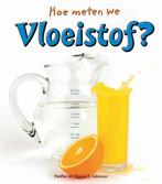 Vloeistof / Hoe meten we 9789055666379 Heather Adamson, Boeken, Verzenden, Zo goed als nieuw, Heather Adamson