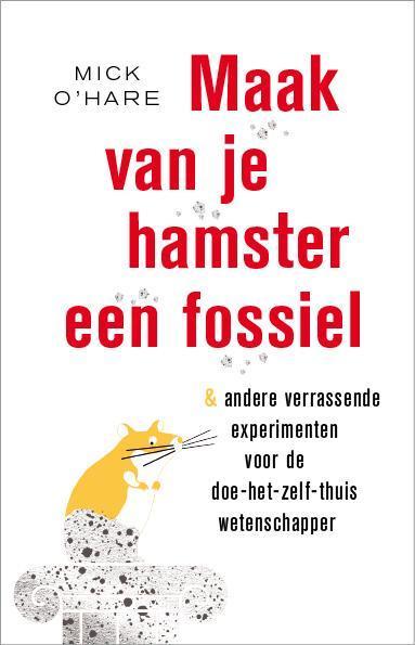 Maak van je hamster een fossiel 9789088030284 Mick OHare, Boeken, Hobby en Vrije tijd, Zo goed als nieuw, Verzenden