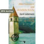 Altes Testament und christliche Kirche 9783934920965, Verzenden, Zo goed als nieuw, Gerd Ludemann
