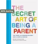The Secret Art of Being a Parent 9781452171227, Verzenden, Zo goed als nieuw, Bridget Watson Payne