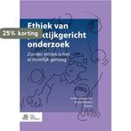 Ethiek van praktijkgericht onderzoek 9789036817516, Boeken, Verzenden, Gelezen