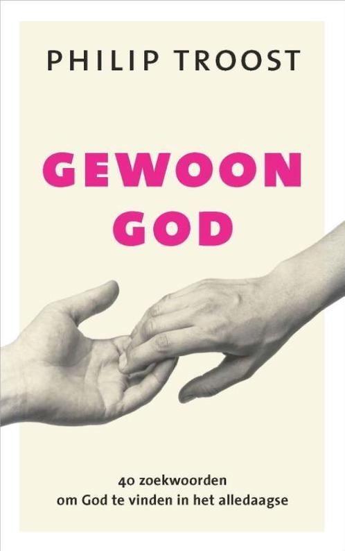 Gewoon God 9789043528009 Philip Troost, Boeken, Godsdienst en Theologie, Gelezen, Verzenden