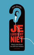 Je luistert niet 9789038805696 Kate Murphy, Boeken, Literatuur, Verzenden, Zo goed als nieuw, Kate Murphy