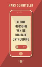 9789023477280 Kleine filosofie van de digitale onthouding, Verzenden, Zo goed als nieuw, Hans Schnitzler