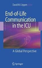 End-Of-Life Communication in the ICU: A Global, Zo goed als nieuw, Crippen, David W., Verzenden