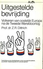 Uitgestelde bevrijding / Aula / 200 9789027427472, Boeken, Geschiedenis | Wereld, Verzenden, Zo goed als nieuw, Z.R. Dittrich