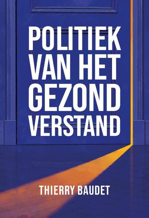 Politiek van het gezond verstand 9789083063010, Boeken, Politiek en Maatschappij, Zo goed als nieuw, Verzenden