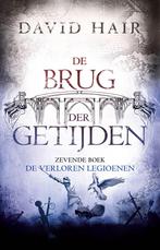 De Brug der Getijden 7 - De Verloren Legioenen / De Brug der, Boeken, Verzenden, Zo goed als nieuw, David Hair