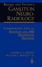 Reeder and Felsons Gamuts in Neuro-Radiology :, Reeder,, Zo goed als nieuw, William G. Bradley, Maurice M. Reeder, Verzenden