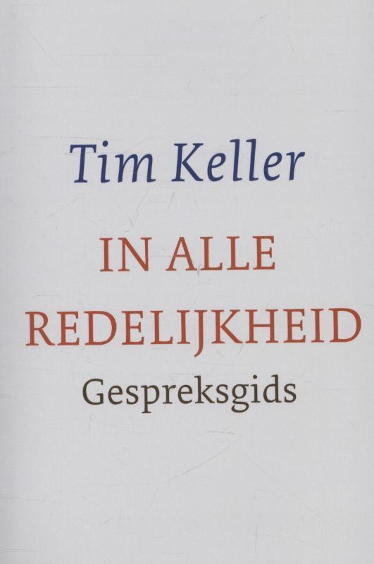 In alle redelijkheid gespreksgids 9789051944624 Tim Keller, Boeken, Godsdienst en Theologie, Zo goed als nieuw, Verzenden