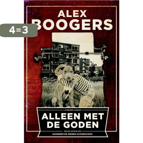 Alleen met de goden 9789057597114 Alex Boogers, Boeken, Romans, Gelezen, Verzenden