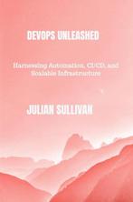 9789403760001 DevOps Unleashed Julian Sullivan, Boeken, Verzenden, Nieuw, Julian Sullivan