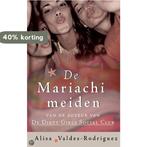 De mariachi-meiden 9789022541173 Alisa Valdes-Rodriguez, Boeken, Verzenden, Gelezen, Alisa Valdes-Rodriguez